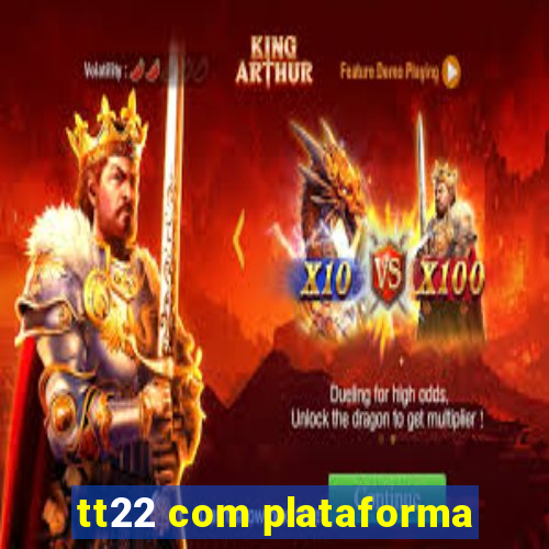 tt22 com plataforma